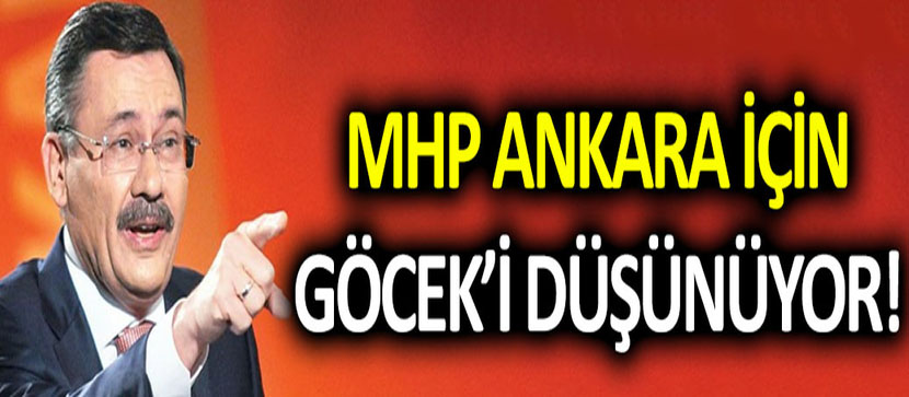 MHP Ankara için Gökçek’i düşünüyor!