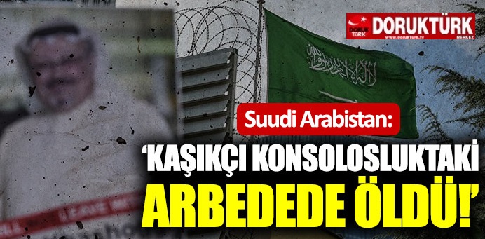 S.Arabistan:”Kaşıkçı konsolosluktaki arbedede öldü”