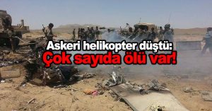 Askeri helikopter düştü: Çok sayıda ölü var!