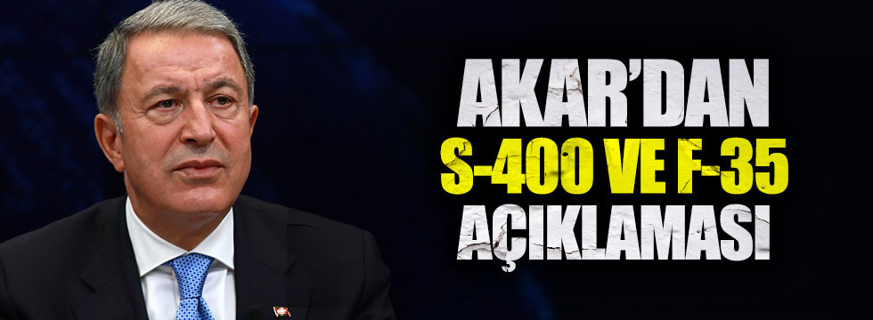 Akar’dan S-400 açıklaması