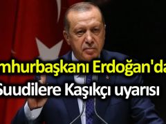 Cumhurbaşkanı Erdoğan’dan Suudilere Kaşıkçı uyarısı