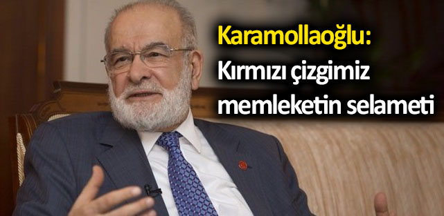 Karamollaoğlu: Kırmızı çizgimiz memleketin selameti