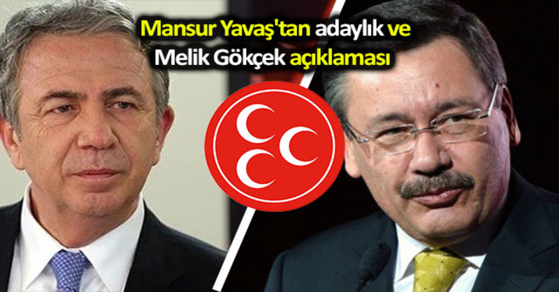 Mansur Yavaş’tan adaylık ve Melik Gökçek açıklaması