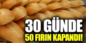 “İstanbul’da 30 günde 50 fırın kapandı”