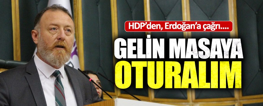 HDP’den Erdoğan’a: “Gelin masaya oturalım”