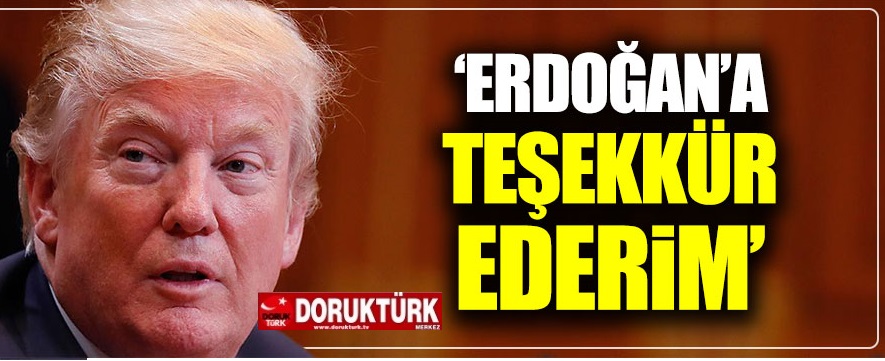 Trump’tan Erdoğan’a ‘Brunson’ teşekkürü  geldi
