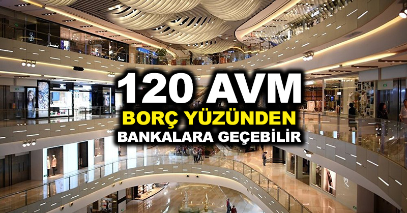 120 AVM bankalara geçebilir