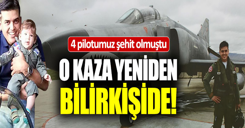 4 pilotun şehit olduğu uçak kazası tekrar bilirkişiye gitti
