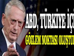 ABD, Türkiye için gözlem noktası oluşturuyor…