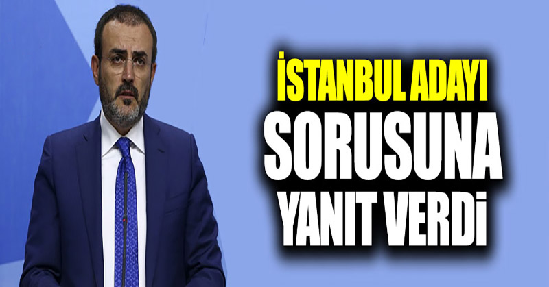 AK Parti’li Mahir Ünal’dan İstanbul adayı sözleri