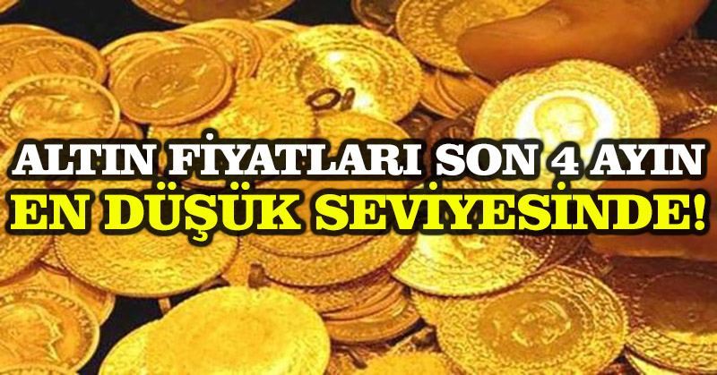 Altın fiyatları son 4 ayın en düşük seviyesinde!