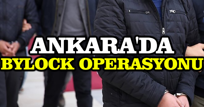 Ankara’da Bylock operasyonu