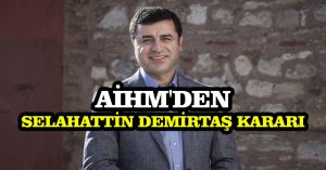 AİHM’den Selahattin Demirtaş kararı
