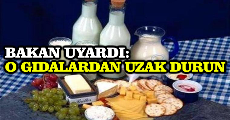 Bakan uyardı: O gıdalardan uzak durun