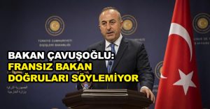 Bakan Çavuşoğlu: Fransız bakan doğruları söylemiyor
