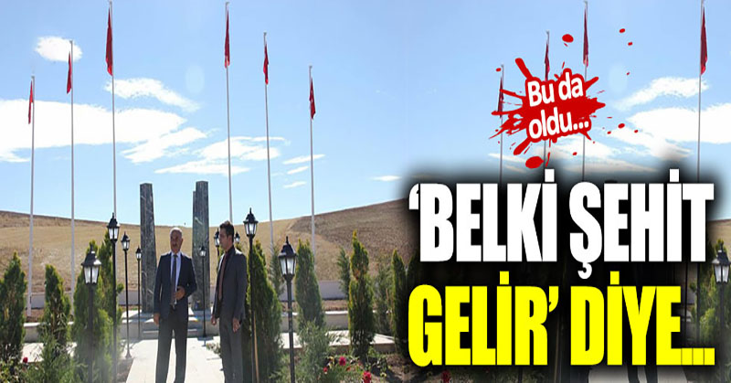 “Belki şehit gelir diye…”