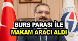 Burs parası ile makam aracı aldı