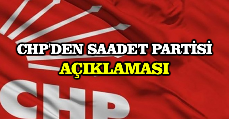 CHP’den Saadet Partisi açıklaması