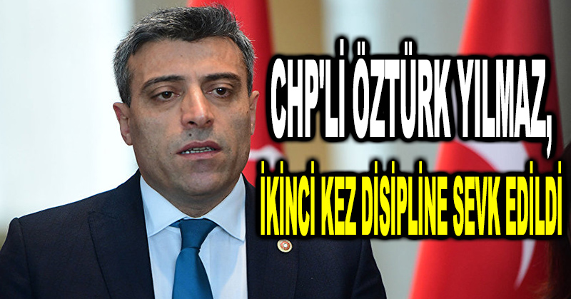 CHP’li Öztürk Yılmaz, ikinci kez disipline sevk edildi