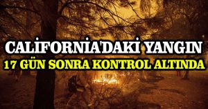 California’daki yangın 17 gün sonra kontrol altında