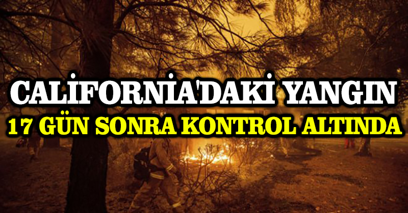 California’daki yangın 17 gün sonra kontrol altında