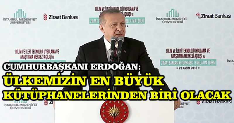 Cumhurbaşkanı Erdoğan: Ülkemizin en büyük kütüphanelerinden biri olacak
