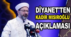 Diyanet’ten Kadir Mısıroğlu açıklaması