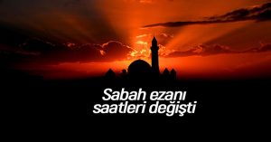 Diyanet’ten, sabah ezanı saati değişikliği