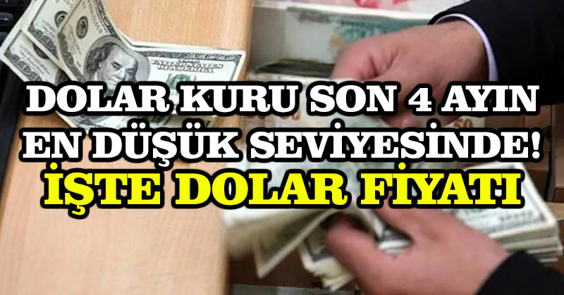 Dolar kuru son 4 ayın en düşük seviyesinde! İşte dolar fiyatı