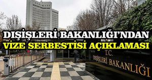 Dışişleri Bakanlığı’ndan vize serbestisi açıklaması