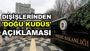 Dışişlerinden ‘Doğu Kudüs’ açıklaması