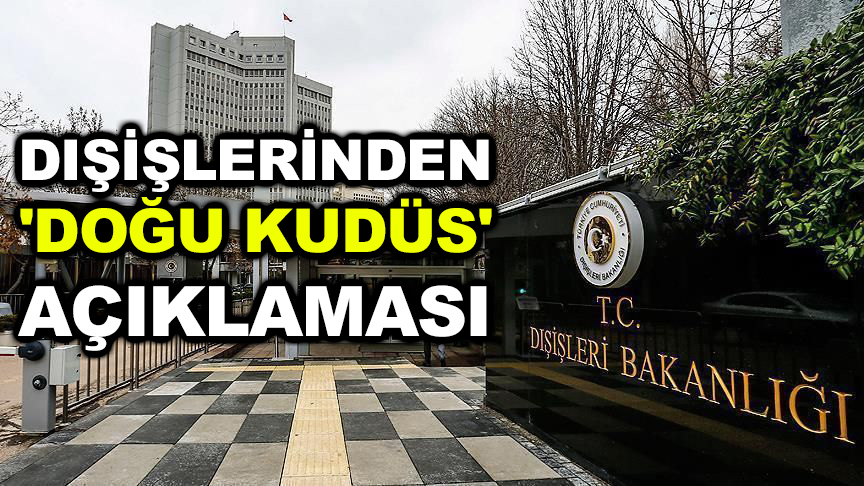 Dışişlerinden ‘Doğu Kudüs’ açıklaması