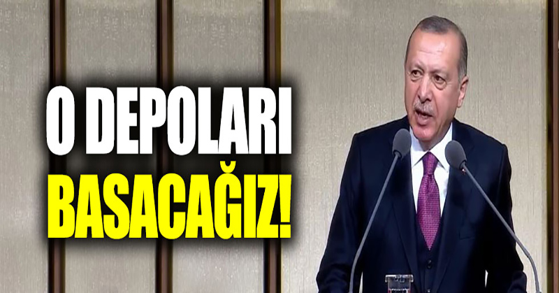 Erdoğan: “Stokların yapıldığı depoları basacağız”