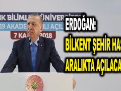Erdoğan: Bilkent Şehir Hastanesi aralıkta açılacak