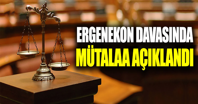 Ergenekon davasında mütalaa açıklandı