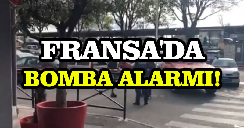 Fransa’da bomba alarmı!