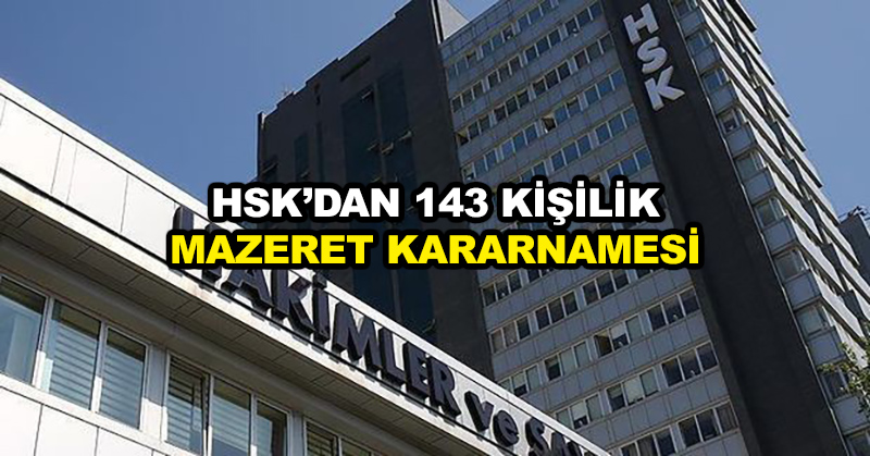HSK’dan 143 kişilik mazeret kararnamesi