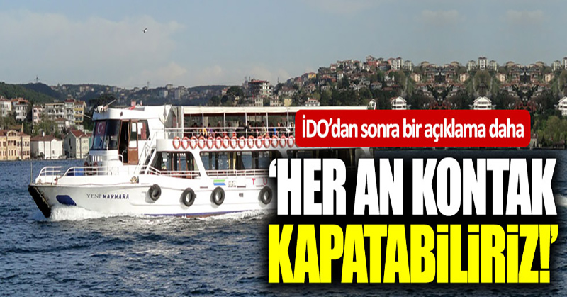 “Her an kontak kapatabiliriz”