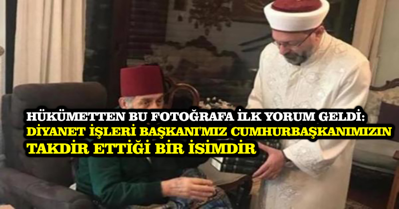 Hükümetten bu fotoğrafa ilk yorum geldi: Diyanet İşleri Başkanı’mız Cumhurbaşkanımızın takdir ettiği bir isimdir