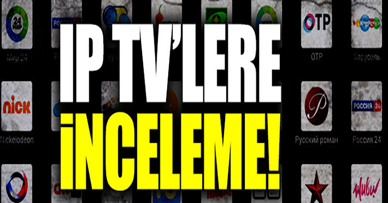 IP TV’lere inceleme!