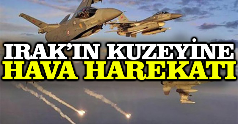 Irak’ın kuzeyine hava harekatı