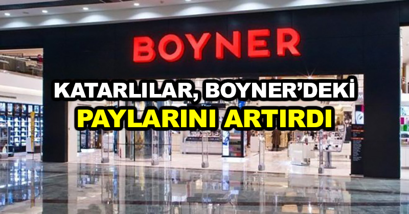 Katarlılar, Boyner’deki paylarını artırdı