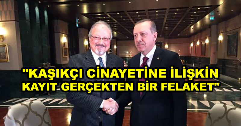 “Kaşıkçı cinayetine ilişkin kayıt gerçekten bir felaket”