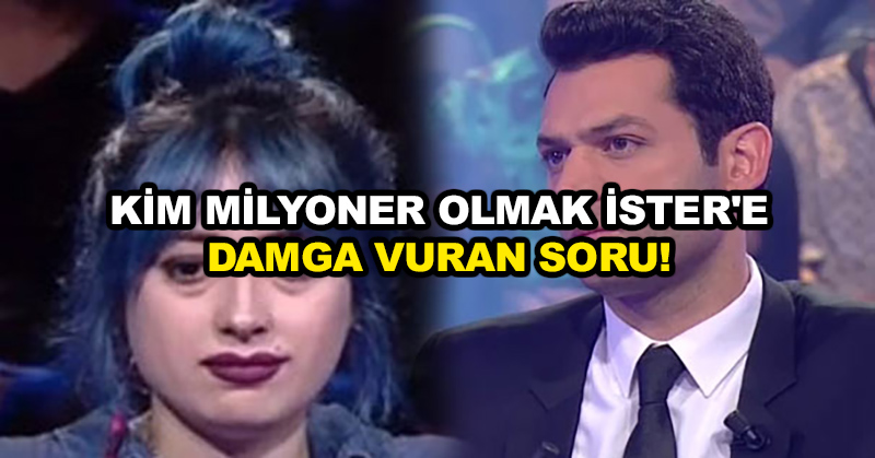 ‘Kim Milyoner Olmak İster’e damga vuran soru!