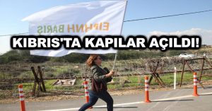 Kıbrıs’ta kapılar açıldı!