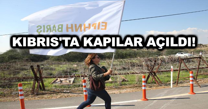 Kıbrıs’ta kapılar açıldı!
