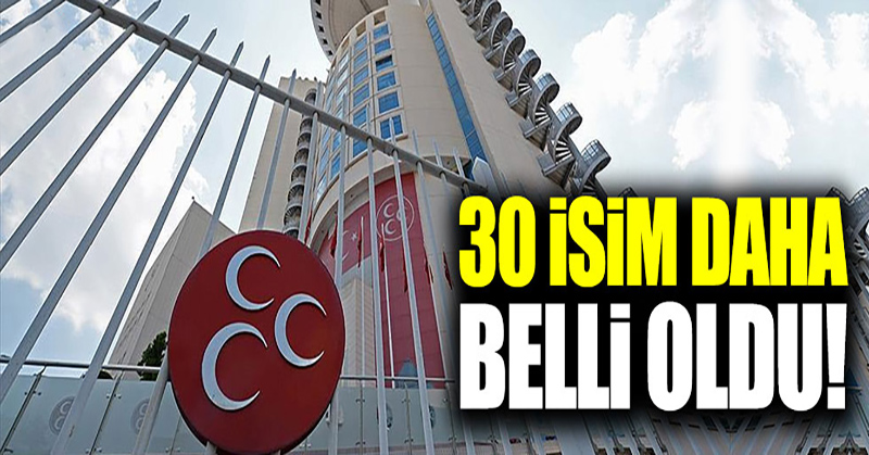 MHP’de 30 belediye başkan adayı daha belli oldu!