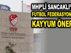 MHP’li Sancaklı’dan Futbol Federasyonu’na kayyum önerisi