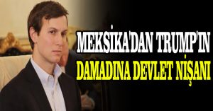 Meksika’dan Trump’ın damadına devlet nişanı