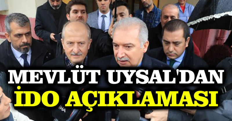 Mevlüt Uysal’dan İDO açıklaması